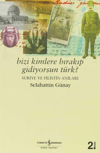 Bizi Kimlere Bırakıp Gidiyorsun Türk? Suriye ve Filistin Anıları %31 i