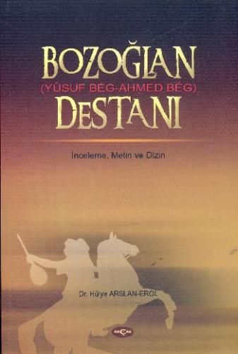 Bozoğlan (Yusuf Beg - Ahmed Beg) Destanı %15 indirimli Hülya Arslan Er