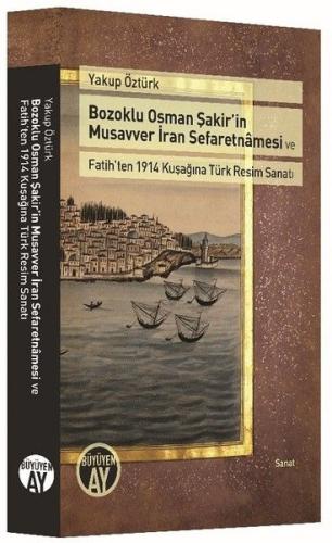 Bozoklu Osman Şakir’in Musavver İran Sefaretnamesi ve Fatih’ten 1914 K