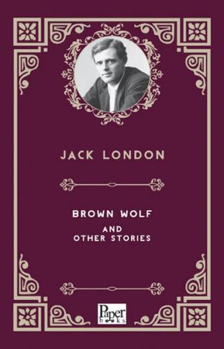 Brown Wolf And Other Stories     Jack London