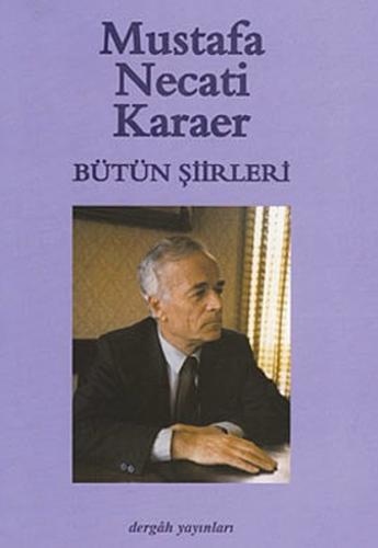 Bütün Şiirleri Mustafa Necati Karaer