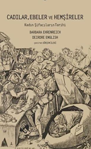 Cadılar, Ebeler ve Hemşireler %35 indirimli Barbara Ehrenreich