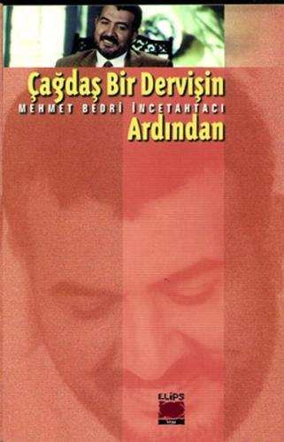 Çağdaş Bir Dervişin Ardından Mehmet Bedri İncetahtacı