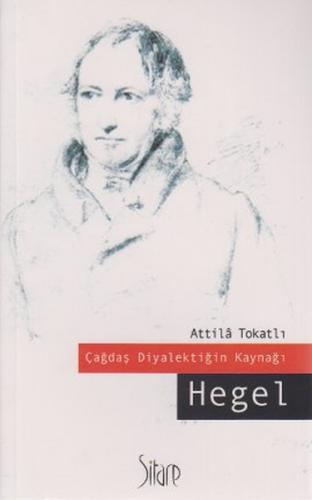 Çağdaş Diyalektiğin Kaynağı Hegel %10 indirimli Atilla Tokatlı