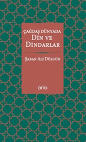 Çağdaş Dünyada Din ve Dindarlar Şaban Ali Düzgün