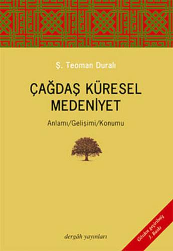 Çağdaş Küresel Medeniyet Anlamı-Gelişimi-Konumu Ş.Teoman Duralı