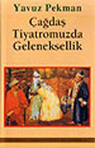 Çağdaş Tiyatromuzda Geleneksellik %15 indirimli Yavuz Pekman