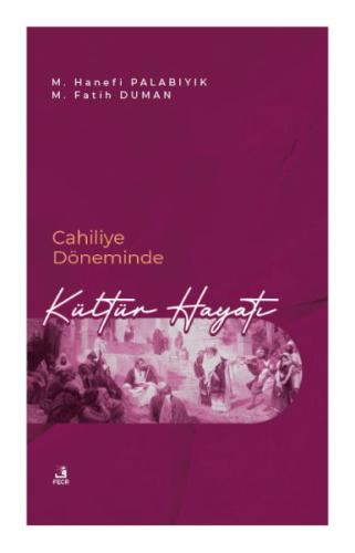 Cahiliye Döneminde Kültür Hayatı %15 indirimli M. Hanefi Palabıyık