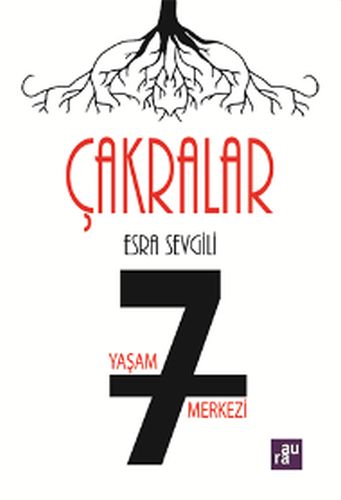 Çakralar - 7 Yaşam Merkezi Esra Sevgili