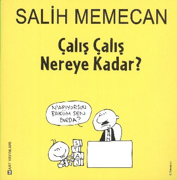 Çalış Çalış Nereye Kadar? Salih Memecan