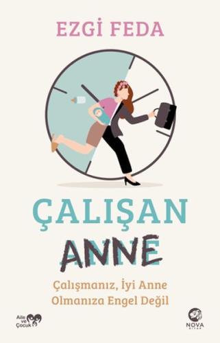 Çalışan Anne: Çalışmanız, İyi Anne Olmanıza Engel Değil %12 indirimli 