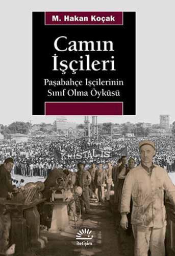 Camın İşçileri Paşabahçe İşçilerinin Sınıf Olma Öyküsü %10 indirimli M