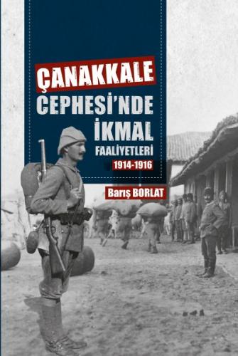 Çanakkale Cephesinde İkmal Faaliyetleri 1914-1916 Barış Borlat