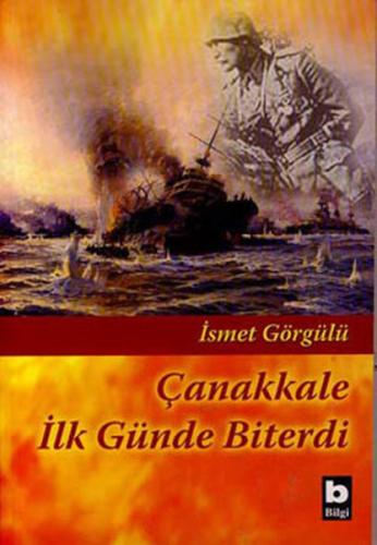 Çanakkale İlk Günde Biterdi %15 indirimli İsmet Görgülü