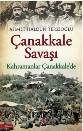 Çanakkale Savaşı - Kahramanlar Çanakkale'de Ahmet Haldun Terzioğlu