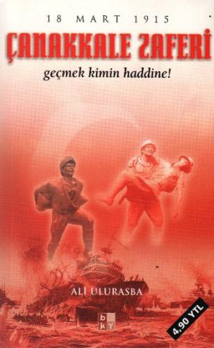 Çanakkale Zaferi - Geçmek Kimin Haddine ! Ali Ulurasba