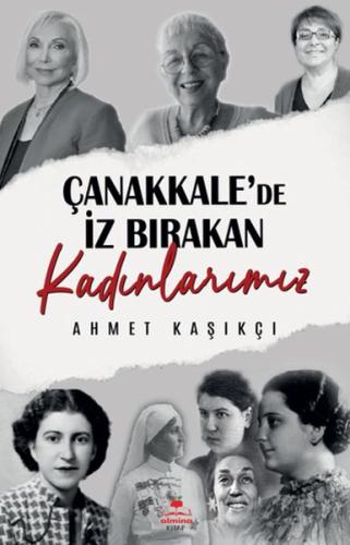 Çanakkale'de İz Bırakan Kadınlarımız Ahmet Kaşıkçı