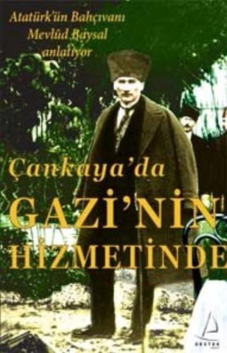 Çankaya'da Gazi'nin Hizmetinde Mevlüd Baysal