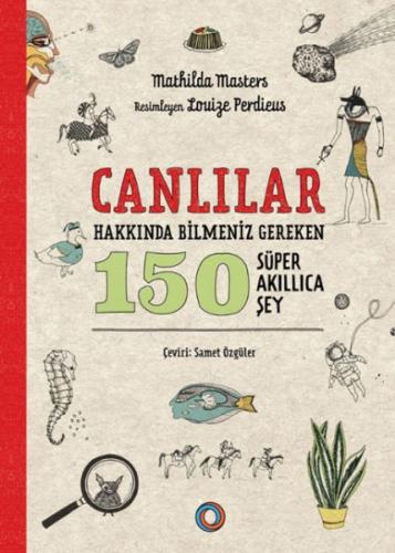 Canlılar Hakkında Bilmeniz Gereken 150 Süper Akıllıca Şey %14 indiriml