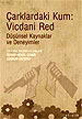 Çarklardaki Kum: Vicdani Red Düşünsel Kaynaklar ve Deneyimler %10 indi