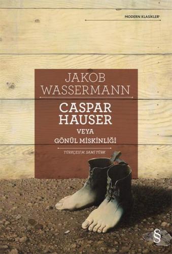 Caspar Hauser Veya Gönül Miskinliği %10 indirimli Jakob Wassermann