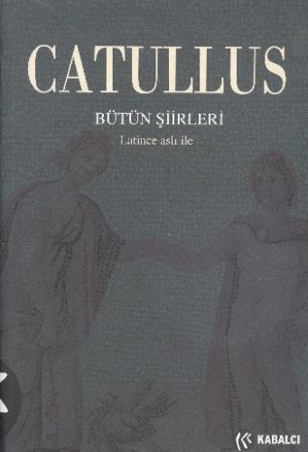 Catullus Bütün Şiirleri Gaius Valerius Catullus