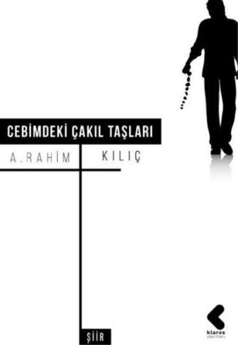 Cebimdeki Çakıl Taşları A. Rahim Kılıç