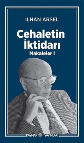 Cehaletin İktidarı - Makaleler 1 İlhan Arsel