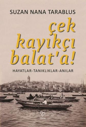 Çek Kayıkçı Balat'a - Hayatlar-Tanıklıklar-Anılar %20 indirimli Suzan 