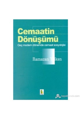 Cemaatin DönüşümüGenç Modern Dönemde Cemaat Sosyolojisi %10 indirimli 