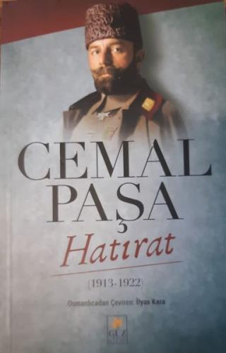 Cemal Paşa Hatırat 1913 - 1922 İlyas Kara