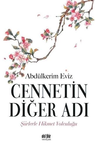 Cennetin Diğer Adı - Şiirlerle Hikmet Yolculuğu %12 indirimli Abdülker