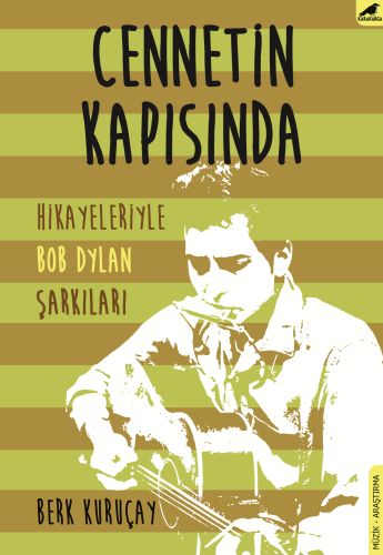 Cennetin Kapısında - Hikayeleriyle Bob Dylan Şarkıları Berk Kuruçay