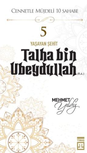 Cennetle Müjdeli 10 Sahabe - 5 Talha Bin Ubeydullah (R.A.) %15 indirim