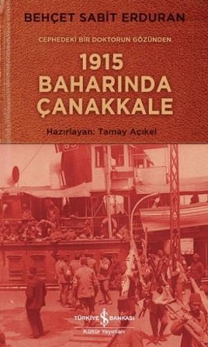 Cephedeki Bir Doktorun Gözünden 1915 Baharında Çanakkale %31 indirimli