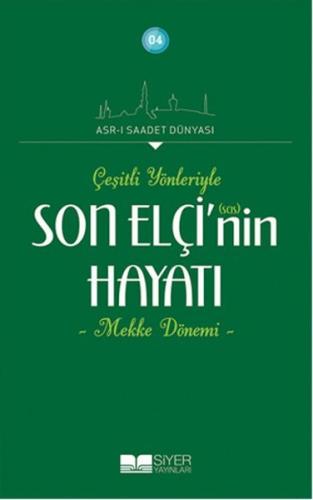 Çeşitli Yönleriyle Son Elçinin Hayatı - Mekke Dönemi %3 indirimli Adna