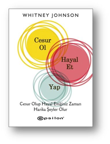 Cesur Ol, Hayal Et, Yap (Ciltli) %10 indirimli Whitney Johnson