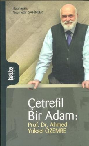 Çetrefil Bir Adam: Prof. Dr. Ahmed Yüksel Özemre Ahmet Yüksel Özemre