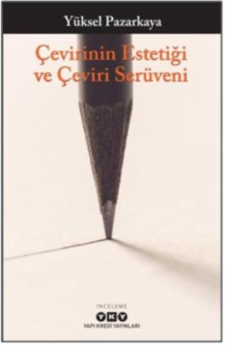 Çevirinin Estetiği ve Çeviri Serüveni %18 indirimli Yüksel Pazarkaya