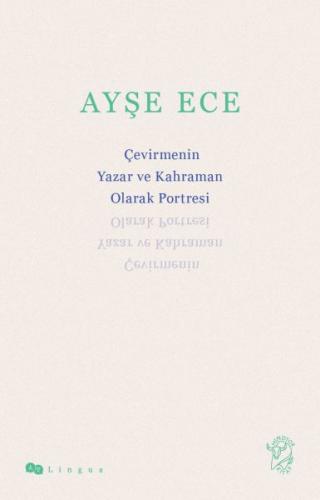 Çevirmenin Yazar ve Kahraman Olarak Portresi %12 indirimli Ayşe Ece