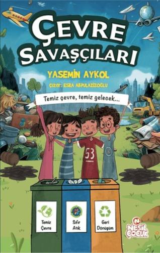 Çevre Savaşçıları - Temiz Çevre, Temiz Gelecek (Ciltli) Yasemin Aykol