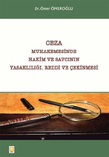 Ceza Muhakemesinde Hakim ve Savcının Yasaklılığı, Reddi ve Çekinmesi Ö