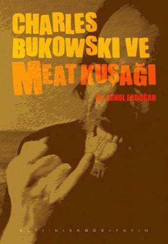 Charles Bukowski ve Meat Kuşağı Şenol Erdoğan