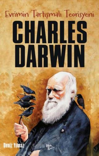 Charles Darwin - Evrimin Tartışmalı Teorisyeni Deniz Yılmaz