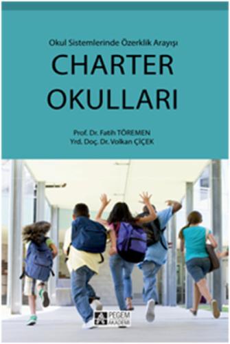 Charter Okulları Okul Sisteminde Özerklik Arayışı Fatih Töremen