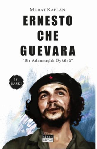 Che Guevara - Bir Adanmışlık Öyküsü %16 indirimli Murat Kaplan