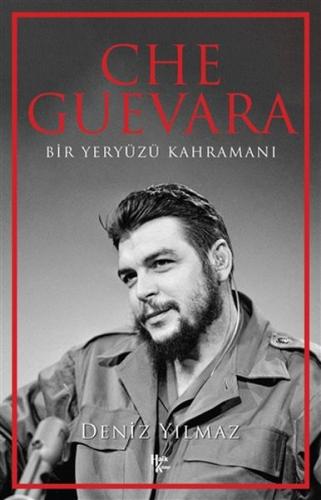 Che Guevara - Bir Yeryüzü Kahramanı %30 indirimli Deniz Yılmaz