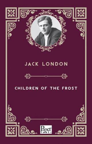 Children Of The Frost     Jack London