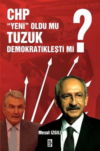 CHP Yeni Oldu mu Tüzük Demokratikleşti mi? Mesut İzgili