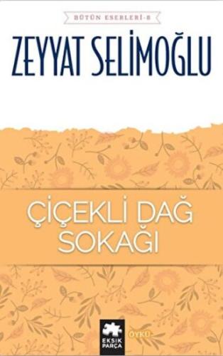 Çiçekli Dağ Sokağı - Bütün Eserleri 8 %20 indirimli Zeyyat Selimoğlu